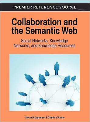 Collaboration and the Semantic Web: Social Networks, Knowledge Networks, and Knowledge Resources