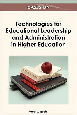 Cases on Technologies for Educational Leadership and Administration in Higher Education