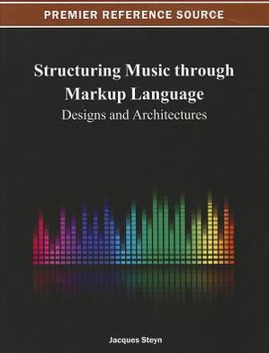 Structuring Music through Markup Language: Designs and Architectures
