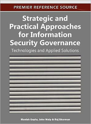 Strategic and Practical Approaches for Information Security Governance: Technologies and Applied Solutions