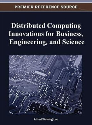Distributed Computing Innovations for Business, Engineering, and Science