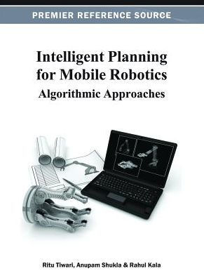 Intelligent Planning for Mobile Robotics: Algorithmic Approaches