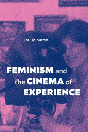 Feminism and the Cinema of Experience - 9781478031222