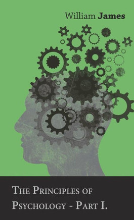 The Principles of Psychology - Vol. I. - 9781445513829