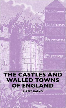 The Castles And Walled Towns Of England - 9781445507392
