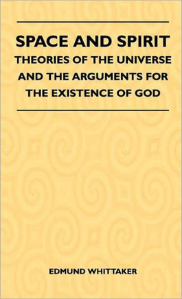 Space And Spirit - Theories Of The Universe And The Arguments For The Existence Of God - 9781446512142