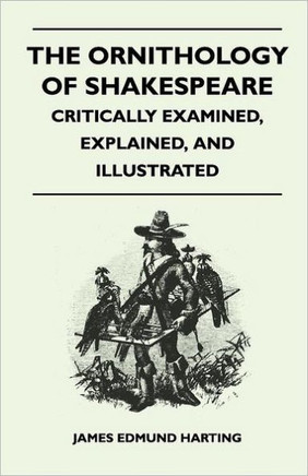 The Ornithology of Shakespeare - Critically Examined, Explained, and Illustrated - 9781446509869