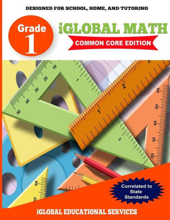 iGlobal Math, Grade 1 Common Core Edition: Power Practice for School, Home, and Tutoring (iGlobal Math Workbook Series)
