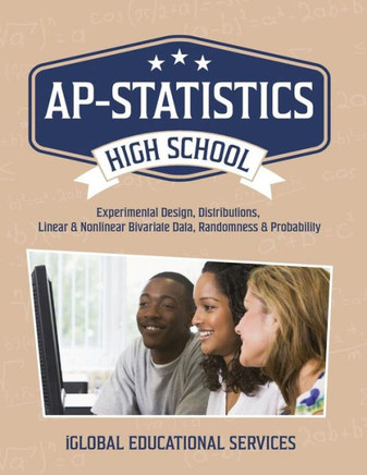 AP-Statistics: High School Math Tutor Lesson Plans: Experimental Design, Distributions, Linear & Nonlinear Bivariate Data, Randomness & Probability (Math Tutor Lesson Plan Series)