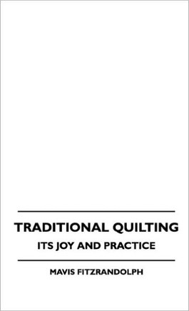 Traditional Quilting - Its Joy And Practice - 9781445516295
