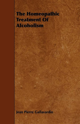 The Homeopathic Treatment of Alcoholism