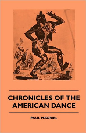 Chronicles of the American Dance - 9781445510897
