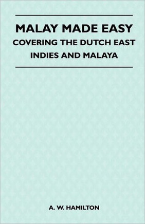 Malay Made Easy - Covering The Dutch East Indies And Malaya - 9781446519486