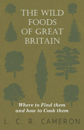 The Wild Foods of Great Britain Where to Find them and how to Cook them - 9781445505244