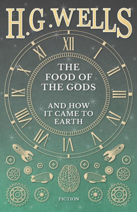 The Food of the Gods and How it Came to Earth - 9781445508085