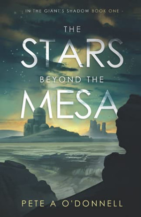 The Stars Beyond The Mesa: In The Giant'S Shadow Book One
