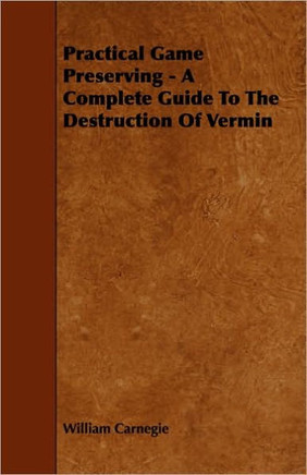 Practical Game Preserving - A Complete Guide To The Destruction Of Vermin - 9781443797092