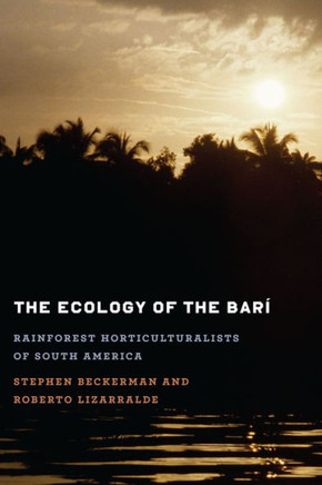 The Ecology of the Bar?? Rainforest Horticulturalists of South America