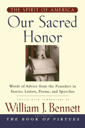 Our Sacred Honor: The Stories, Letters, Songs, Poems, Speeches, and