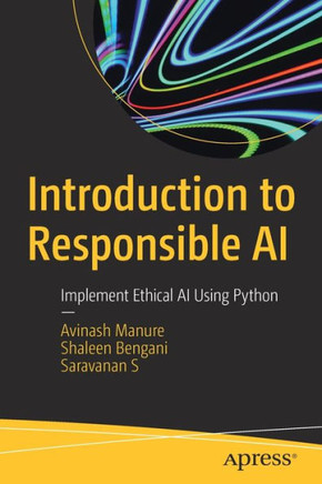 Introduction to Responsible AI: Implement Ethical AI Using Python