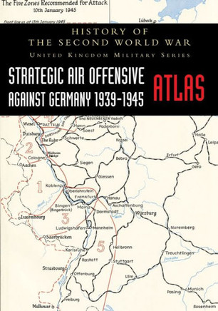 Strategic Air Offensive Against Germany 1939-1945 - Atlas: History of the Second World War: United Kingdom Military Series - 9781474540216