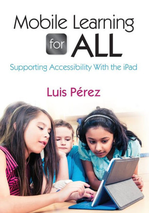 Mobile Learning for All: Supporting Accessibility with the iPad