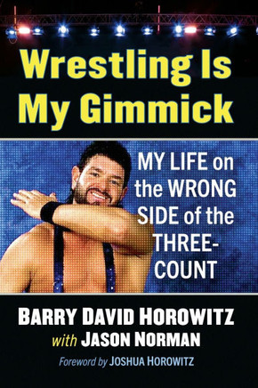 Wrestling Is My Gimmick: My Life on the Wrong Side of the Three-Count