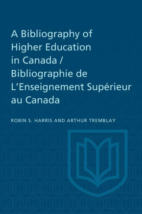 A Bibliography of Higher Education in Canada / Bibliographie de l'Enseignement Sup??ieur Au Canada