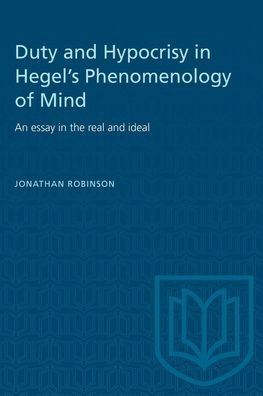Duty and Hypocrisy in Hegel's Phenomenology of Mind: An Essay in the Real and Ideal