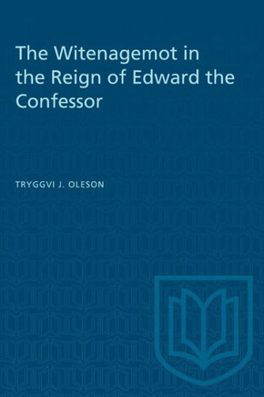 The Witenagemot in the Reign of Edward the Confessor