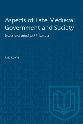 Aspects of Late Medieval Government and Society: Essays presented to J.R. Lander