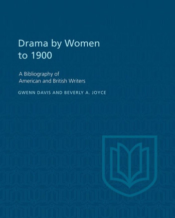 Drama by Women to 1900: A Bibliography of American and British Writers