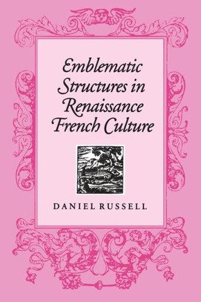 Emblematic Structures in Renaissance French Culture