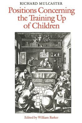Richard Mulcaster: Positions Concerning the Training Up of Children