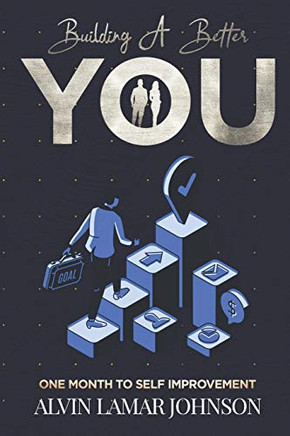 BUILDING A BETTER YOU: One Month to Self-Improvement