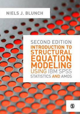 Introduction to Structural Equation Modeling Using IBM SPSS Statistics and Amos - 9781446249000