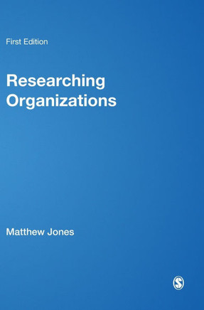 Researching Organizations: The Practice of Organizational Fieldwork