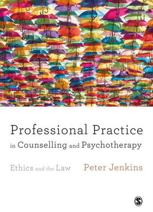 Professional Practice in Counselling and Psychotherapy: Ethics and the Law - 9781446296646