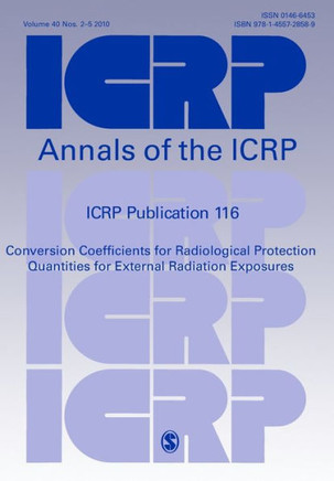 Icrp Publication 116: Conversion Coefficients for Radiological Protection Quantities for External Radiation Exposures