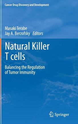 Natural Killer T Cells: Balancing the Regulation of Tumor Immunity - 9781461406129