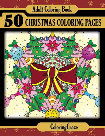 Adult Coloring Book: 50 Christmas Coloring Pages, Coloring Books For Adults Series By Coloringcraze (Christmas Collection)