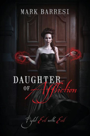 Daughter of Affliction: Fight Evil with Evil - 9781478704669