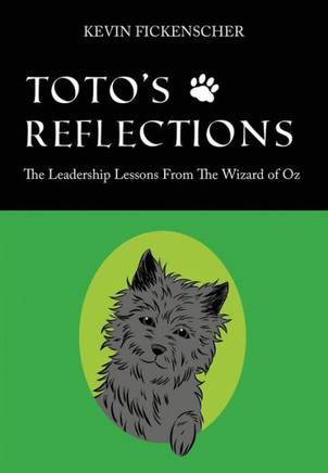 Toto's Reflections: The Leadership Lessons from the Wizard of Oz - 9781478717850