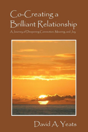 Co-Creating a Brilliant Relationship: A Journey of Deepening Connection, Meaning, and Joy