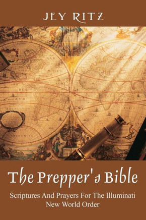 The Prepper's Bible: Scriptures and Prayers for the Illuminati New World Order
