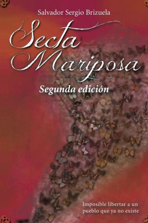 Secta Mariposa: Imposible Libertar a Un Pueblo Que Ya No Existe - 9781463343156