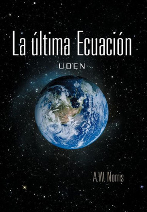 La Ltima Ecuaci N: Uden - 9781463329945