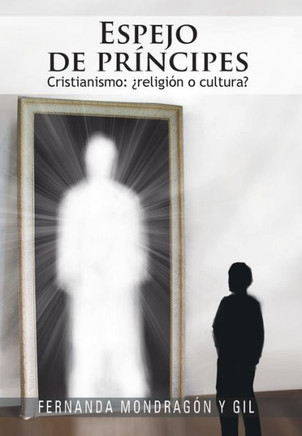 Espejo de pr??cipes: Cristianismo: ??eligi?? o cultura?
