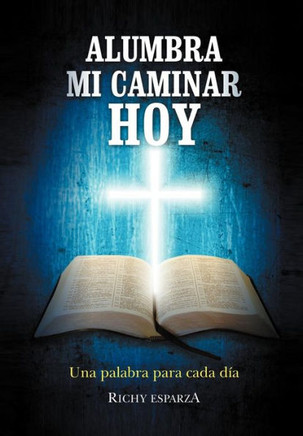 Alumbra Mi Caminar Hoy: Una Palabra Para Cada Dia - 9781463316785