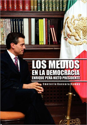 Los Medios En La Democracia Enrique Pe a Nieto Presidente - 9781463335700